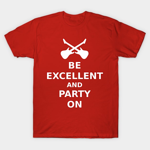 Be Excellent and Party On v.2 T-Shirt by Ragetroll